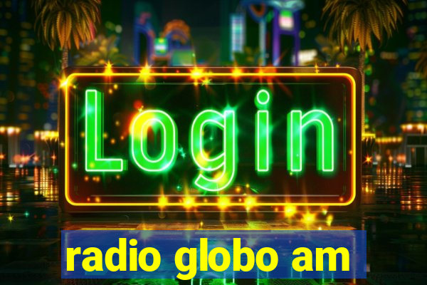 radio globo am